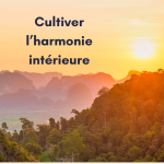 cultiver l’harmonie intérieure cultiver l'harmonie intérieure